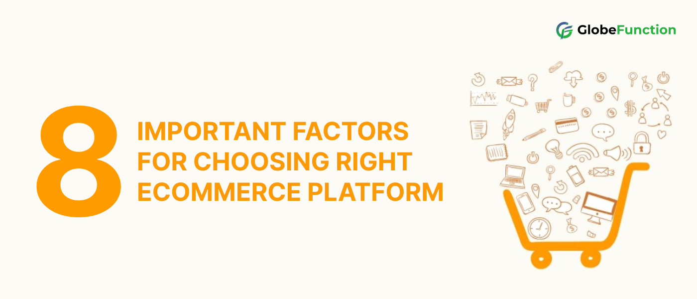 8 MOST IMPORTANT FACTORS FOR CHOOSING THE RIGHT ECOMMERCE PLATFORM